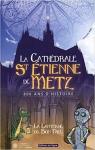 La Cathdrale Saint tienne de Metz 800 ans d'histoire par Franois
