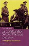 La Collaboration en Loire-Inferieure 1940-1944, tome 2 : Intelligence avec l'ennemi par Belser