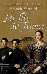La Cour des Dames, Tome 2 : Les Fils de France par Ferrand