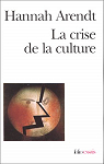 La crise de la culture (8 exercices de pense politique) par Arendt