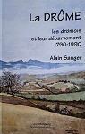 La Drme : Les drmois et leur dpartement, 1790-1990 par Sauger
