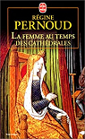 La Femme au temps des cathédrales par Pernoud