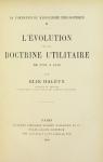 La Formation Du Radicalisme Philosophique, Vol. 2: L'Evolution de la Doctrine Utilitaire de 1789 a 1815 par Halvy