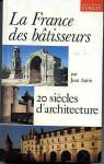 La France des batisseurs : 20 siecles d'architecture par Clment