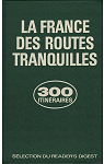La France des routes tranquilles : 300 itinraires touristiques par Reader`s Digest