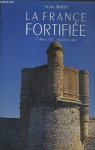 La France fortifie : Chteaux, villes et places  par Martin