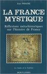 La France mystique : rflexions mta-historiques sur l'histoire de France par Phaure