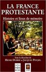 La France protestante / histoire et lieux de mmoire par Poujol (II)