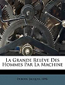 La Grande Releve Des Hommes Par La Machine par Duboin