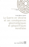 La guerre en Ukraine et ses conséquences géostratégiques et géopolitiques mondiales par 