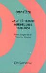 La Littrature qubcoise : 1960-2000 par Greif