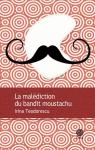 La Malédiction du Bandit Moustachu par Teodorescu