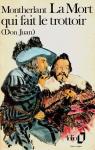 La Mort qui fait le trottoir (Don Juan) par Montherlant