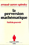 La Perversion mathmatique : L'il du pouvoir par 