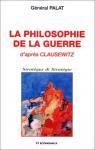 La Philosophie de la Guerre d'aprs Clausewitz par Palat