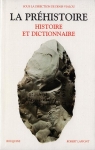 La Prhistoire : Histoire et Dictionnaire par Vialou