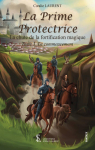 La prime protectrice - La chute de la fortification magique, tome 1 : Le commencement par Laurent