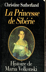 La Princesse de Sibrie : Histoire de Maria Volkonski par Sutherland