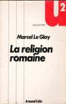 La religion romaine par Le Glay