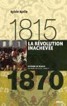 La Rvolution inacheve 1815-1870 par Aprile
