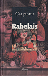 La vie trs horrifique du grand Gargantua pre de Pantagruel par Rabelais