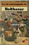 La Vie extravagante de Balthazar par Leblanc
