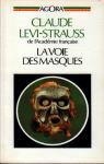 La Voie des masques. Edition revue, augmente et rallonge de Trois Excursions. (Agora) par Lvi-Strauss