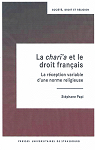 La chari'a et le droit franais - La rception variable d'une norme religieuse par Papi