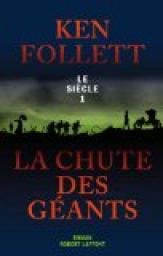 Le Siècle, tome 1 : La chute des géants par Follett