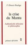 La crise du Muntu: Authenticité africaine et philosophie par Eboussi-Boulaga