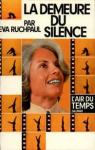 La demeure du silence : Entretiens avec Anne Philipe par Ruchpaul
