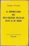 La dportation des travailleurs franais dans le IIIe Reich par Evrard