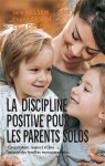 La discipline positive pour les parents solos par Nelsen