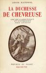 La duchesse de Chevreuse: une vie d'aventures et d'intrigues sous Louis XIII par Batiffol