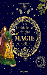 La fabuleuse histoire de la magie et de la sorcellerie par Fougre