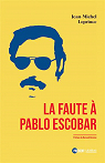 La faute  Pablo Escobar par Leprince
