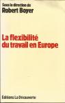 La flexibilit du travail en Europe par Boyer