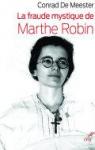 La fraude mystique de Marthe Robin par De Meester