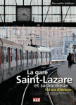 La gare Saint-Lazare et sa banlieue, 150 ans d'histoire par Leroy