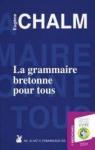 La grammaire bretonne pour tous par Chalm