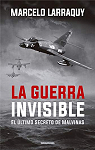 La guerra invisible par Larraquy