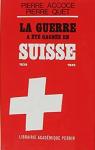 La guerre a t gagne en Suisse. L'affaire Roessler, 1939-1945 par Quet