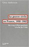 La guerre civile en France, 1958-1962 par Anderson