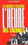 La guerre d'Algérie, tome 3 : L'heure des colonels par Courrière