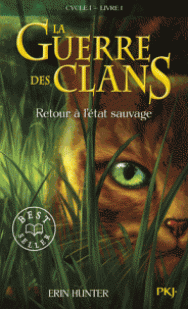 La guerre des clans, Cycle I - La guerre des clans, tome 1 : Retour à l'état sauvage par Erin Hunter