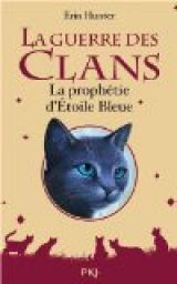 La guerre des clans, hors-série : La prophétie d'Etoile Bleue par Hunter