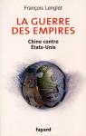 La guerre des empires: Chine contre tats-Unis par Lenglet