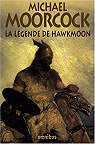 La légende de Hawkmoon - Intégrale par Moorcock