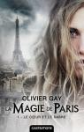 La magie de Paris, tome 1 : Le coeur et le sabre par Gay