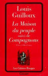 La Maison du peuple (suivi de) Compagnons par Guilloux